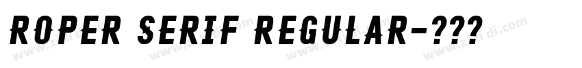 Roper Serif Regular字体转换